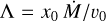 $\Lambda = {x_0}{{\dot M} \mathord{\left/ {\vphantom {{\dot M} {{v_0}}}} \right. \kern-\nulldelimiterspace} {{v_0}}}$