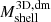 $ M_{\mathrm{shell}}^{\mathrm{3D,dm}} $