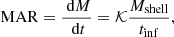 $$ \begin{aligned} \text{ MAR}= \frac{\text{ d} M}{\text{ d} t} = \mathcal{K} \frac{M_{\rm shell}}{t_{\rm inf}}, \end{aligned} $$
