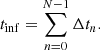 $$ \begin{aligned} t_{\rm inf} = \sum _{n=0}^{N-1} \Delta t_n. \end{aligned} $$