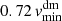 $ 0.72\,v_{\min}^{\mathrm{dm}} $