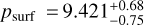 ${p_{{\rm{surf}}}} = 9.421_{ - 0.75}^{ + 0.68}$