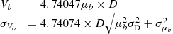 $$ \begin{aligned}&\begin{array}{ll} V_{b}&=4.74047\mu _{b}\times D\\ \sigma _{V_{b}}&=4.74074\times D \sqrt{\mu _{b}^2\sigma _{\rm D}^2+\sigma _{\mu _b}^2} \end{array} \end{aligned} $$