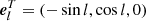 $ \boldsymbol{e}_l^T=(-\sin l,\cos l,0) $