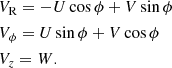 $$ \begin{aligned}&V_{\rm R} =-U\cos \phi +V\sin \phi \nonumber \\&V_\phi =U\sin \phi +V\cos \phi \\&V_{z} = W.\nonumber \end{aligned} $$