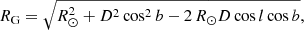 $$ \begin{aligned} R_{\rm G}=\sqrt{R_\odot ^2+D^2\cos ^2{b}-2\,R_\odot D\cos {l}\cos {b}}, \end{aligned} $$