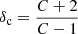 $ \delta_{\mathrm{c}} = \frac{C+2}{C-1} $