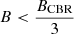 $ B < \frac{B_{\mathrm{CBR}}}{3} $