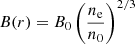 $$ \begin{aligned} B(r) = B_0 \left(\frac{n_{\rm e}}{n_0}\right)^{2/3} \end{aligned} $$