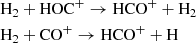 $$ \begin{aligned}&\mathrm{H}_{2} + \mathrm{HOC}^{+} \rightarrow \mathrm{HCO}^{+} + \mathrm{H}_{2} \\&\mathrm{H}_{2} + \mathrm{CO}^{+} \rightarrow \mathrm{HCO}^{+} + \mathrm{H} \end{aligned} $$