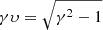 $ \gamma \upsilon = \sqrt{\gamma^2 -1 } $