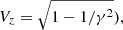 $ \ V_z=\sqrt{1-1/\gamma^2} ), $