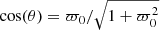 $ \cos(\theta) = {\varpi}_0/\sqrt{1+{\varpi}_0^2} $