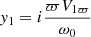 $ \mathit{y}_1 = i \frac{\varpi V_{1 \varpi}}{\omega_0} $