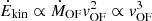 $ \dot{E}_{\mathrm{kin}}\propto \dot{M}_{\mathrm{OF}} {v}_{\mathrm{OF}}^2 \propto {v}_{\mathrm{OF}}^3 $