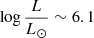 $ \log \frac{L}{L_{{\odot}}}\sim6.1 $