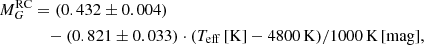 $$ \begin{aligned} M_{G}^\mathrm{RC}&= (0.432 \pm 0.004) \nonumber \\&\quad - (0.821 \pm 0.033) \cdot (T_{\rm eff}\,[\mathrm{K}] - 4800\,\mathrm{K})/1000\,\mathrm{K} \, \mathrm{[mag]}, \end{aligned} $$