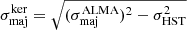$ \sigma_{\mathrm{maj}}^{\mathrm{ker}} = \sqrt{ (\sigma_{\mathrm{maj}}^{\mathrm{ALMA}})^2 - \sigma_{\mathrm{HST}}^2} $