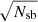 $ \sqrt{N_{\mathrm{sb}}} $