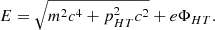 $$ \begin{aligned} E = \sqrt{m^2c^4 + p_{HT}^2c^2} + e\Phi _{HT} .\end{aligned} $$