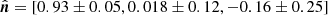 $ \hat{\boldsymbol{n}} = [0.93 \pm 0.05, 0.018 \pm 0.12, -0.16 \pm 0.25] $