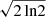 $ \sqrt{2\,\rm ln2} $