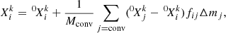 $$ \begin{aligned} X_i^k =\,^0\!X_i^k + \frac{1}{M_{\rm conv}} \sum _{j = \mathrm{conv}} (^0\!X_j^k-\,^0\!X_i^k)f_{ij} \Delta m_j, \end{aligned} $$