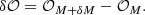 $$ \begin{aligned} \delta \mathcal{O} = \mathcal{O} _{M + \delta M} - \mathcal{O} _{M}. \end{aligned} $$