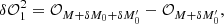 $$ \begin{aligned} \delta \mathcal{O} ^{2}_{1} = \mathcal{O} _{M + \delta M_{0} + \delta M^{\prime }_{0}} - \mathcal{O} _{M + \delta M^{\prime }_{0}}, \end{aligned} $$