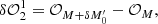 $$ \begin{aligned} \delta \mathcal{O} ^{1}_{2} = \mathcal{O} _{M +\delta M^{\prime }_{0} } - \mathcal{O} _{M}, \end{aligned} $$