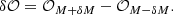 $$ \begin{aligned} \delta \mathcal{O} = \mathcal{O} _{M + \delta M} - \mathcal{O} _{M - \delta M}. \end{aligned} $$