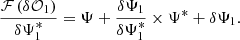 $$ \begin{aligned} \frac{\mathcal{F} \left(\delta \mathcal{O} _1 \right)}{ \delta \Psi ^{*}_1} = \Psi + \frac{\delta \Psi _1}{\delta \Psi ^{*}_1} \times \Psi ^{*} + \delta \Psi _1. \end{aligned} $$