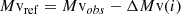 $$ \begin{aligned} M\mathrm{v}_{\rm ref}=M\mathrm{v}_{obs}-\Delta M\mathrm{v} (i) \end{aligned} $$