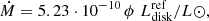 $$ \begin{aligned} \dot{M}=5.23 \cdot 10^{-10}\, \phi \,\, L^\mathrm{ref}_{\rm disk}/L\odot ,\end{aligned} $$