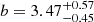 $ b = 3.47^{+0.57}_{-0.45} $