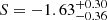 $ S = -1.63^{+0.30}_{-0.36} $