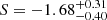 $ S = -1.68^{+0.31}_{-0.40} $