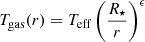 $$ \begin{aligned} T_{\rm gas}(r) = T_{\rm eff} \left(\frac{R_{\star }}{r}\right)^{\epsilon } \end{aligned} $$