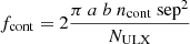 $$ \begin{aligned} f_{\rm cont}= 2\frac{\pi ~a~b~n_{\rm cont}~\mathrm{sep}^2}{N_{\rm ULX}} \end{aligned} $$
