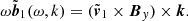 $$ \begin{aligned} \omega \tilde{\boldsymbol{b}}_{1}(\omega , k) = (\tilde{\boldsymbol{v}}_{1} \times {\boldsymbol{B}}_{{ y}}) \times \boldsymbol{k}. \end{aligned} $$