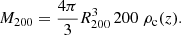 $$ \begin{aligned} M_{200} = \dfrac{4 \pi }{3} R_{200}^3\, 200 \; \rho _{\rm c}(z). \end{aligned} $$