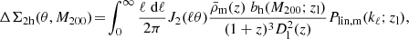 $$ \begin{aligned} \Delta \Sigma _{\rm 2h}(\theta ,M_{200}) \!= \!\int _{0}^{\infty } \frac{\ell \; \mathrm{d}\ell }{2\pi }J_2(\ell \theta ) \frac{\bar{\rho }_{\rm m}(z)\;b_{\rm h}(M_{200};z_{\rm l})}{(1+z)^3D_{\rm l}^2(z)}P_{\rm lin,m}(k_{\ell };z_{\rm l}), \end{aligned} $$