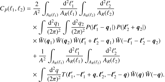 $\eqalign{ & \matrix{ {{C_{\hat P}}\left( {{\ell _1},{\ell _2}} \right) = {2 \over {{A^2}}}\int_{{A_R}\left( {{\ell _1}} \right)} {{{{{\rm{d}}^2}\ell _1^\prime } \over {{A_R}\left( {{\ell _1}} \right)}}} \int_{{A_R}\left( {{\ell _2}} \right)} {{{{{\rm{d}}^2}\ell _2^\prime } \over {{A_R}\left( {{\ell _2}} \right)}}} } \hfill \cr {\,\,\,\,\,\,\,\,\,\,\,\,\,\,\,\,\,\,\,\,\,\,\,\,\,\, \times \int {{{{{\rm{d}}^2}{q_1}} \over {{{(2\pi )}^2}}}} \int {{{{{\rm{d}}^2}{q_2}} \over {{{(2\pi )}^2}}}} P\left( {\left| {\ell _1^\prime - {q_1}} \right|} \right)P\left( {\left| {\ell _2^\prime + {q_2}} \right|} \right)} \hfill \cr {\,\,\,\,\,\,\,\,\,\,\,\,\,\,\,\,\,\,\,\,\,\,\,\,\, \times \tilde W\left( {{q_1}} \right)\tilde W\left( {{q_2}} \right)\tilde W\left( {\ell _1^\prime + \ell _2^\prime - {q_1}} \right)\tilde W\left( { - \ell _1^\prime - \ell _2^\prime - {q_2}} \right)} \hfill \cr {\,\,\,\,\,\,\,\,\,\,\,\,\,\,\,\,\,\,\,\,\,\,\, + {1 \over {{A^2}}}\int_{{A_R}\left( {{\ell _1}} \right)} {{{{{\rm{d}}^2}\ell _1^\prime } \over {{A_R}\left( {{\ell _1}} \right)}}} \int_{{A_R}\left( {{\ell _2}} \right)} {{{{{\rm{d}}^2}\ell _2^\prime } \over {{A_R}\left( {{\ell _2}} \right)}}} } \hfill \cr {\,\,\,\,\,\,\,\,\,\,\,\,\,\,\,\,\,\,\,\,\,\,\, \times \int {{{{{\rm{d}}^2}q} \over {{{(2\pi )}^2}}}} T\left( {\ell _1^\prime , - \ell _1^\prime + q,\,\ell _2^\prime , - \ell _2^\prime - q} \right)\tilde W(q)\tilde W( - q).} \hfill \cr } \cr & \cr} $