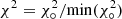 $ \chi^2=\chi^2_\circ/\rm{min}(\chi^2_\circ) $