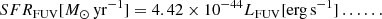 $$ \begin{aligned} SFR_{\rm FUV}[M_{\odot }\,\mathrm{yr}^{-1}] = 4.42 \times 10^{-44} L_{\rm FUV}[\mathrm{erg\,s^{-1}}] \ldots \ldots \end{aligned} $$