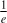 ${1 \over e}$