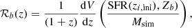 $$ \begin{aligned} \mathcal{R} _b(z) = \frac{1}{(1+z)}\frac{\mathrm{d}V}{\mathrm{d}z}\left(\frac{\mathrm{{SFR}}(z_{i, \mathrm{ini}}),Z_b)}{M_{\rm sim}}\right), \end{aligned} $$