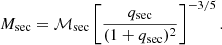 $$ \begin{aligned} M_{\rm sec} = \mathcal{M} _{\rm sec} \left[\frac{q_{\rm sec}}{(1+q_{\rm sec})^2} \right]^{-3/5}. \end{aligned} $$