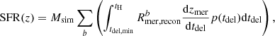 $$ \begin{aligned} {\mathrm{SFR}}(z) = M_{\rm sim}\sum _b \left(\int ^{t_{\rm H}}_{t_{\rm del, min}} R^b_{\rm mer, recon}\frac{\mathrm{d}z_{\rm mer}}{\mathrm{d}t_{\rm del}} p(t_{\rm del}) \mathrm{d}t_{\rm del} \right), \end{aligned} $$