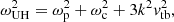 $$ \begin{aligned} \omega ^2_{\rm UH} = \omega ^2_{\rm p} + \omega ^2_{\rm c} + 3k^2 v_{\rm tb}^2, \end{aligned} $$